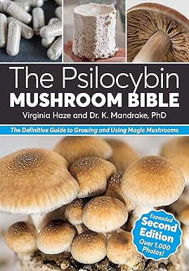 The Psilocybin Mushroom Bible: The Definitive Guide to Growing and Using Magic Mushrooms Paperback