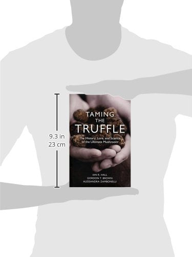 Taming the Truffle: The History, Lore, and Science of the Ultimate Mushroom