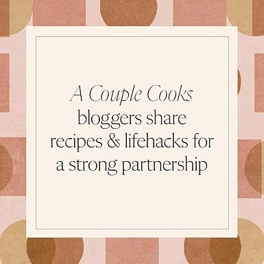A Couple Cooks: 100 Recipes to Cook Together