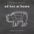Ad Hoc at Home (The Thomas Keller Library)