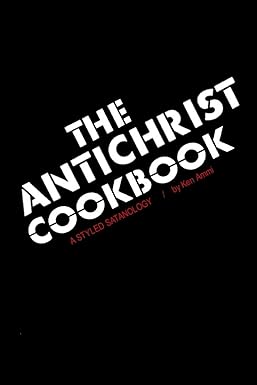 The Antichrist Cookbook: A Styled Satanology