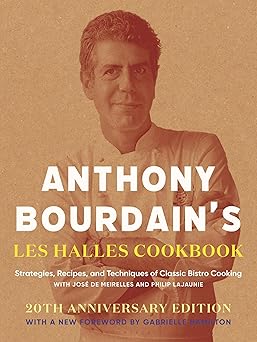 Anthony Bourdain's Les Halles Cookbook: Strategies, Recipes, and Techniques