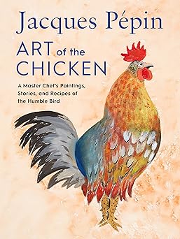 Jacque Pepin (Signed)/ Art of the Chicken