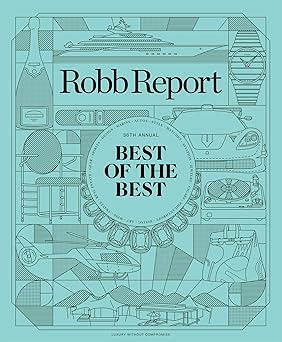 Robb Report - The Best Of The Best Issue June & July 2024: In Auto, Style, Watches, Sailing, Travel, Wine, Jewelry, Dining, Art, Spirits, Real Estate,...