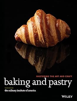 Baking and Pastry: Mastering the Art and Craft 3rd Edition by The Culinary Institute of America (CIA)