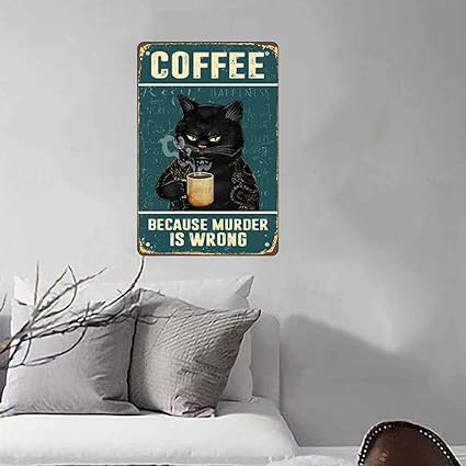 Retro Cat Coffee Metal Sign Vintage Kitchen Signs Wall Decor Because Murder Is Wrong Funny Tin Signs Bar Decorations Art Poster 8x12 Inch