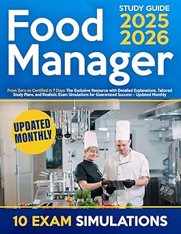 Food Manager Certification Study Guide: Updated and Simplified Study Manual to Prepare for Your Exam in Just 3 Days| Includes 150+ Practice Tests with Detailed Answers