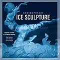 Contemporary Ice Sculpture Hardcover