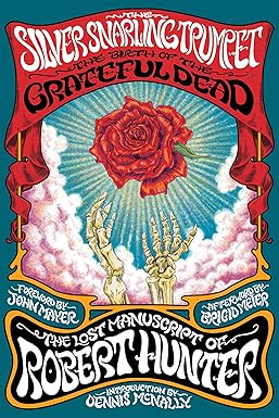 The Silver Snarling Trumpet: The Birth of the Grateful Dead―The Lost Manuscript of Robert Hunter Hardcover