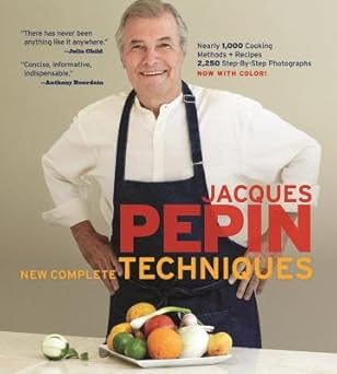 Jacques Pépin New Complete Techniques Hardcover–by Jacques Pepin