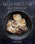 Mushroom Gastronomy: The Art of Cooking with Mushrooms Hardcover – June 4, 2024
