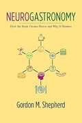 Neurogastronomy: How the Brain Creates Flavor and Why It Matters Hardcover