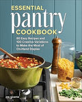 Essential Pantry Cookbook: 80 Easy Recipes and 100 Creative Variations to Make the Most of On-Hand Staples