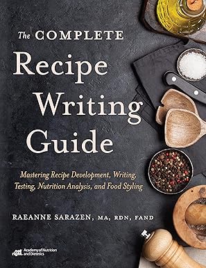 e Development, Writing, Testing, Nutrition Analysis, and Food Styling Paperback – August 31, 2023 by Raeanne Sarazen