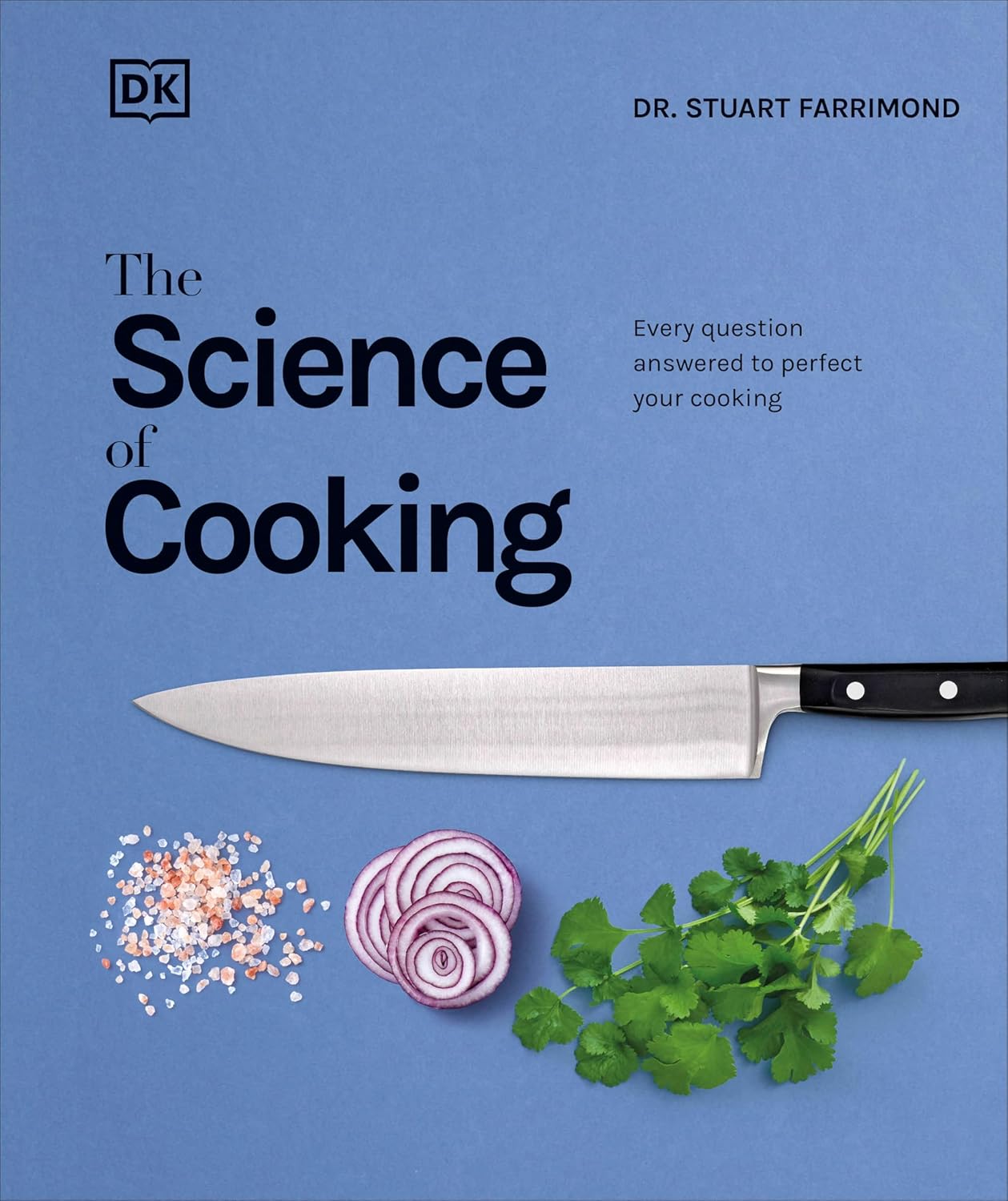 The Science of Cooking: Every Question Answered to Perfect Your Cooking Hardcover – September 19, 2017 by Dr. Stuart Farrimond