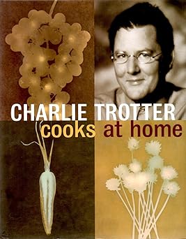 Charlie Trotter Cooks at Home