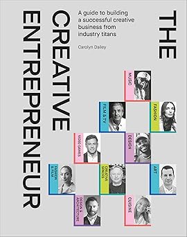 The Creative Entrepreneur: A Guide to Building a Successful Creative Business from Industry Titans Hardcover
