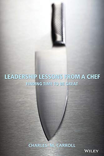 Leadership Lessons From a Chef: Finding Time to Be Great - Softcover