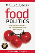 Food Politics: How the Food Industry Influences Nutrition and Health (California Studies in Food and Culture) (Volume 3)